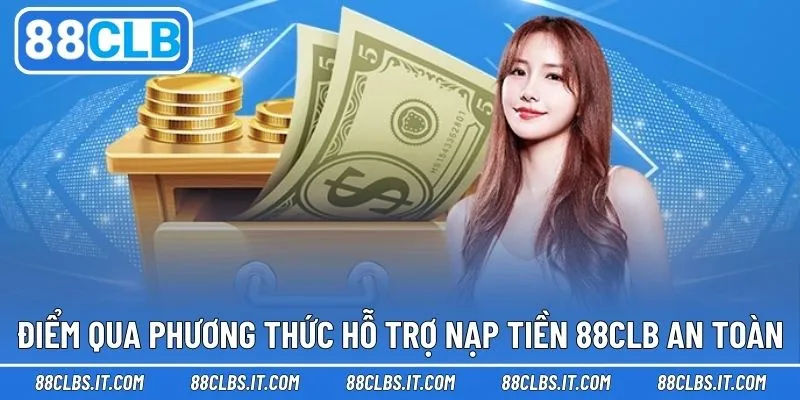 Đa dạng phương thức giúp bạn gửi vốn 88CLB đơn giản