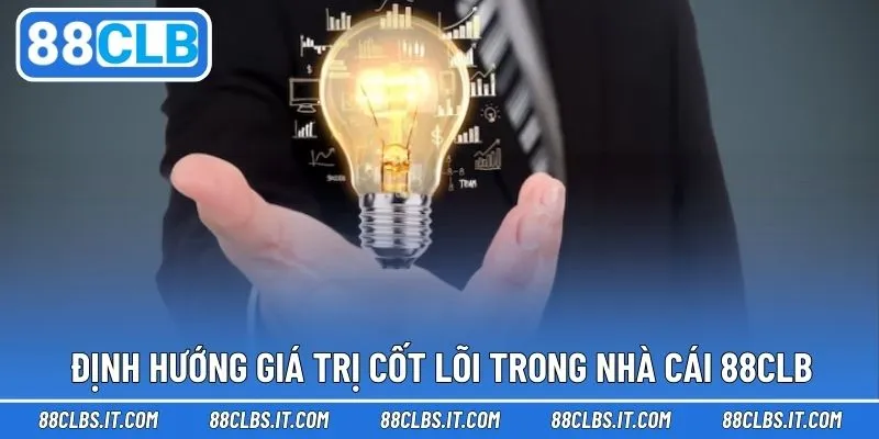 Định hướng vào giá trị phát triển thương hiệu 88CLB