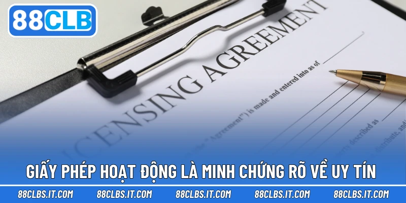 Giấy phép hoạt động là minh chứng rõ về uy tín 