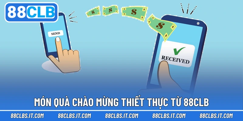 Món quà chào mừng thiết thực từ 88CLB
