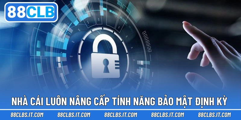 Nhà cái luôn nâng cấp tính năng bảo mật định kỳ 