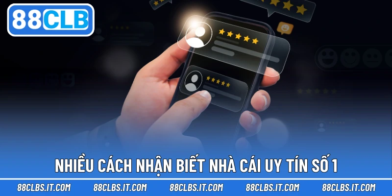 Nhiều cách nhận biết nhà cái uy tín số 1