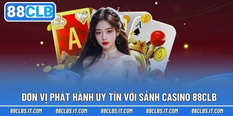 Đơn vị uy tín phát hành sảnh chơi casino chất lượng cao